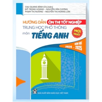 HƯỚNG DẪN ÔN THI TỐT NGHIỆP THPT MÔN TIẾNG ANH (Năm học: 2024 - 2025)